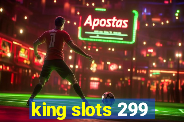 king slots 299